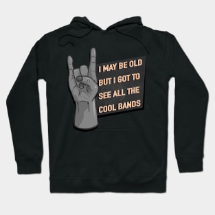 I May Be Old But I Got To See All The Cool Bands - Rock / Metal Hand Sign Hoodie